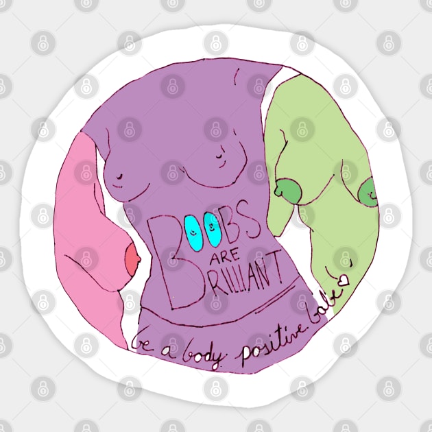 Boobs Are Brilliant Be A Body Positive Babe Sticker by FabulouslyFeminist